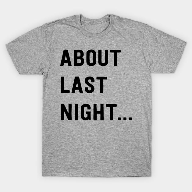 About last night T-Shirt by Blister